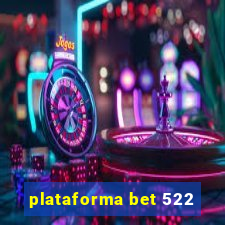 plataforma bet 522